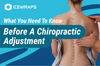 What You Need To Know Before A Chiropractic Adjustment