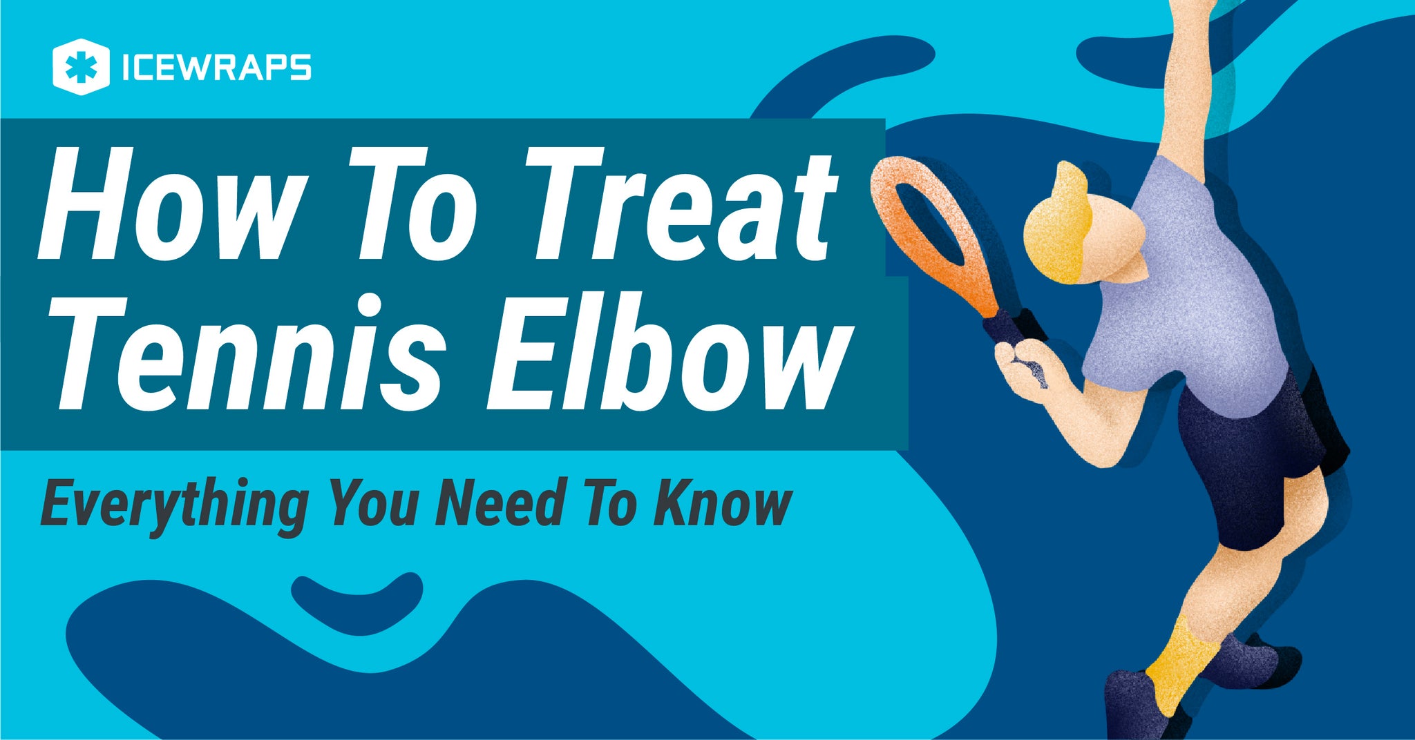 How To Treat Tennis Elbow Everything You Need To Know IceWraps