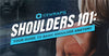 Shoulders 101: Your Guide to Basic Shoulder Anatomy