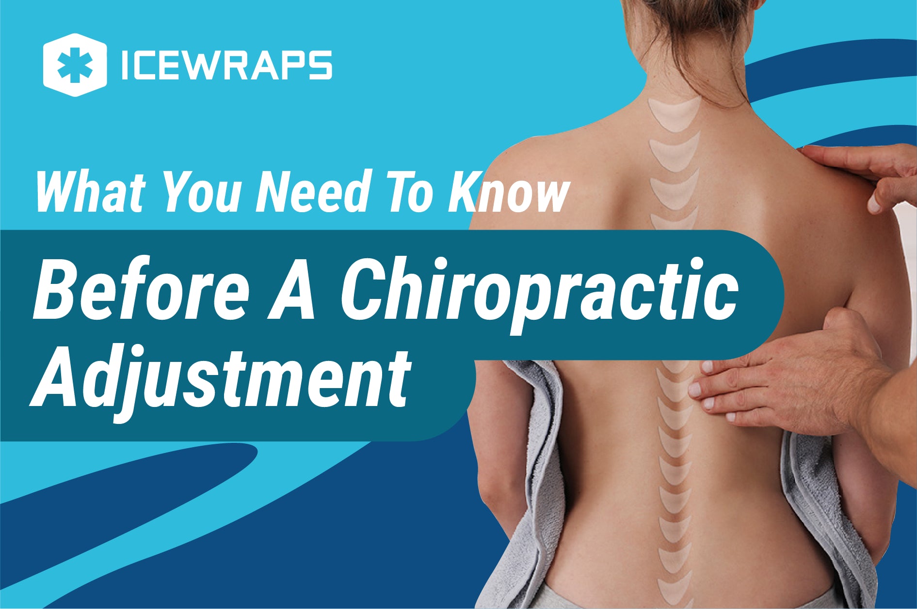 What You Need To Know Before A Chiropractic Adjustment - IceWraps