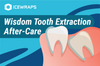 Wisdom Tooth Extraction After-Care